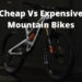 Cheap Vs Expensive Mountain Bikes