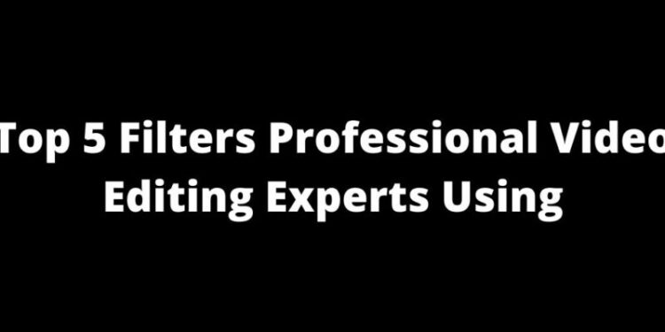 Filters Professional Video Editors Using