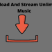 Download And Stream Unlimited Music