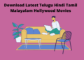 Download Latest Telugu Hindi Tamil Malayalam Hollywood Movies