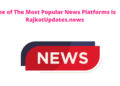 One of The Most Popular News Platforms is RajkotUpdates.news