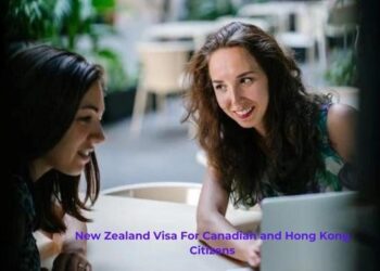 New Zealand Visa For Canadian and Hong Kong Citizens