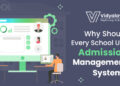 The Benefits of Implementing an Admission Management System in your School or College