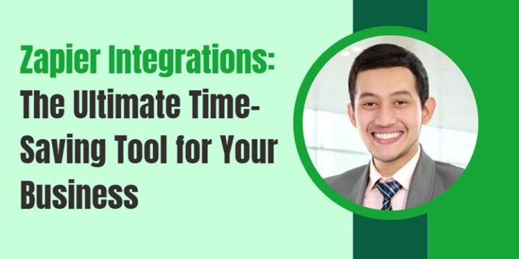 Zapier Integrations: The Ultimate Time-Saving Tool for Your Business