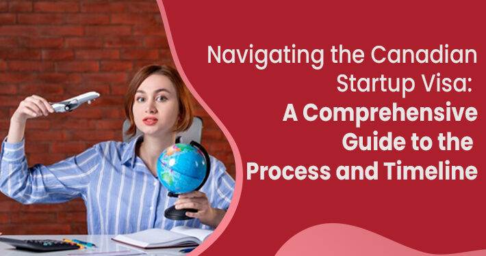 Navigating the Business Visa Process for Canada A Complete Guide