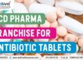 PCD pharma franchise for Antibiotic Tablets