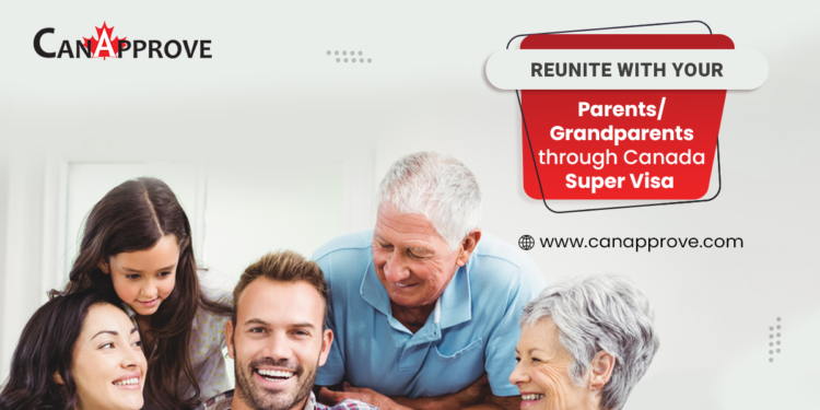 Navigating the Super Visa A Gateway to Reuniting with Parents and Grandparents in Canada