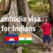 A Comprehensive Guide to Cambodian Visas for Indian