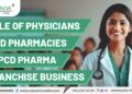 Role of physicians and pharmacies in PCD Pharma Franchise Business